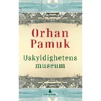 Bilde av Uskyldighetens museum av Orhan Pamuk - Skjønnlitteratur