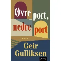 Bilde av Øvre port, nedre port av Geir Gulliksen - Skjønnlitteratur
