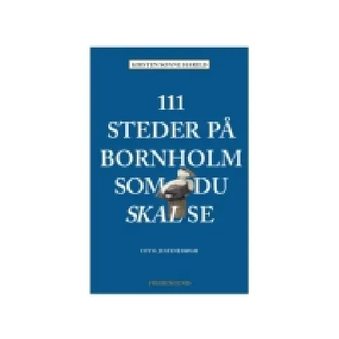 Bilde av best pris 111 steder på Bornholm som du skal se | Kirsten Sonne Harild | Språk: Dansk Bøker - Reise & Geografi