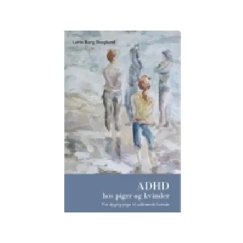 Bilde av best pris ADHD hos piger og kvinder | Lotta Borg Skoglund | Språk: Dansk Bøker - Kropp & Sinn
