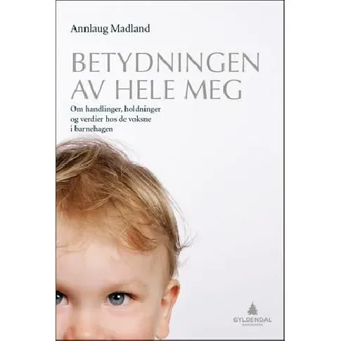Bilde av best pris Betydningen av hele meg - En bok av Annlaug Madland