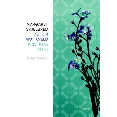 Bilde av best pris Det lir mot kveld ; Kristinas reise : to sonettkranser av Margaret Skjelbred - Skjønnlitteratur