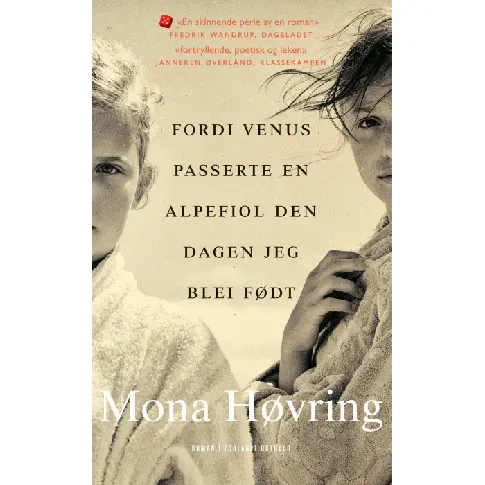 Bilde av best pris Fordi Venus passerte en alpefiol den dagen jeg blei født av Mona Høvring - Skjønnlitteratur