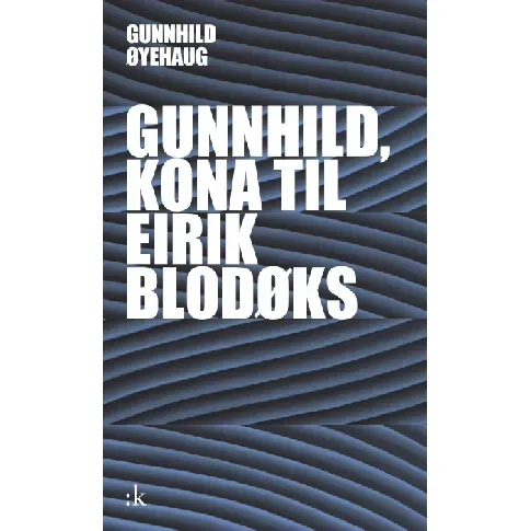 Bilde av best pris Gunnhild, kona til Eirik Blodøks - En bok av Gunnhild Øyehaug