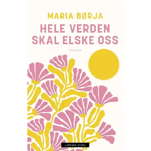 Bilde av best pris Hele verden skal elske oss av Maria Børja - Skjønnlitteratur