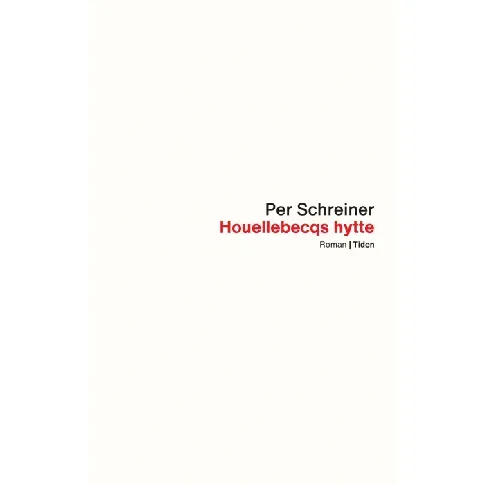 Bilde av best pris Houellebecqs hytte : roman ; En lang rekke ulykker av Per Schreiner - Skjønnlitteratur