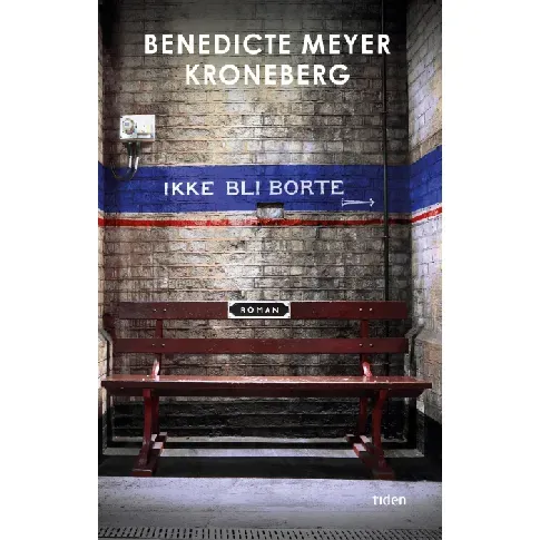 Bilde av best pris Ikke bli borte av Benedicte Meyer Kroneberg - Skjønnlitteratur