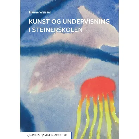 Bilde av best pris Kunst og undervisning i Steinerskolen - En bok av Hanne Weisser