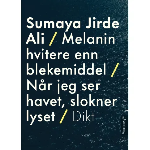 Bilde av best pris Melanin hvitere enn blekemiddel : dikt ; Når jeg ser havet slokner lyset av Sumaya Jirde Ali - Skjønnlitteratur