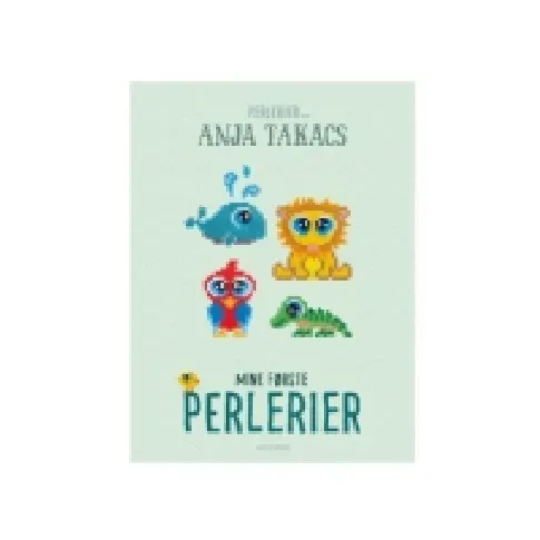 Bilde av best pris Mine første perlerier | Anja Takacs | Språk: Dansk Bøker - Hobby