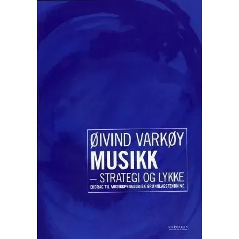 Bilde av best pris Musikk, strategi og lykke - En bok av Øivind Varkøy