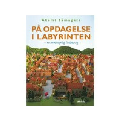 Bilde av best pris På opdagelse i labyrinten - en eventyrlig findebog | Akemi Yamagata | Språk: Dansk Bøker - Bilde- og pappbøker - Bildebøker