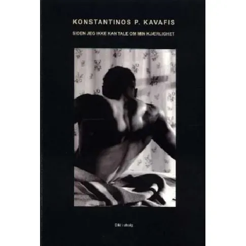 Bilde av best pris Siden jeg ikke kan tale om min kjærlighet av Konstantinos P. Kavafis - Skjønnlitteratur