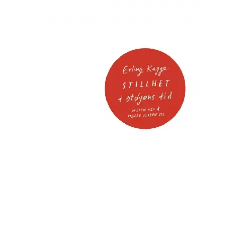Bilde av best pris Stillhet i støyens tid - En bok av Erling Kagge