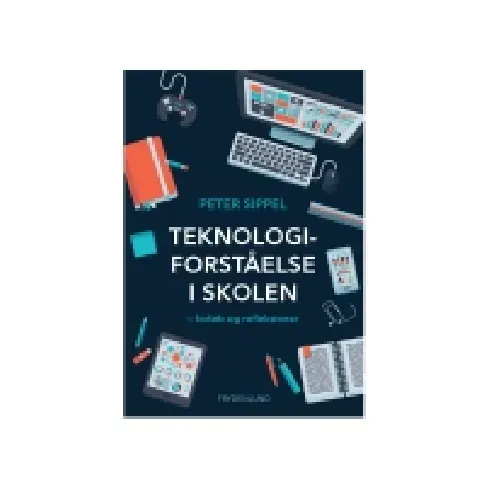 Bilde av best pris Teknologiforståelse i skolen | Peter Sippel | Språk: Dansk Bøker - Bedrifter