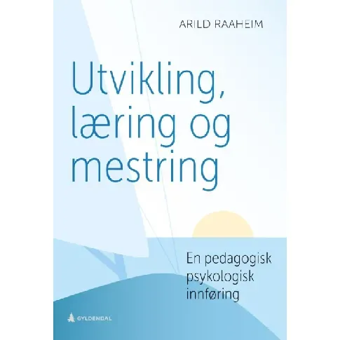 Bilde av best pris Utvikling, læring og mestring - En bok av Arild Raaheim