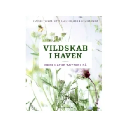 Bilde av best pris Vildskab i haven | Ditte Dahl Lisbjerg Katrine Turner Lilli Gruwier | Språk: Dansk Bøker - Hus, hage & husdyr